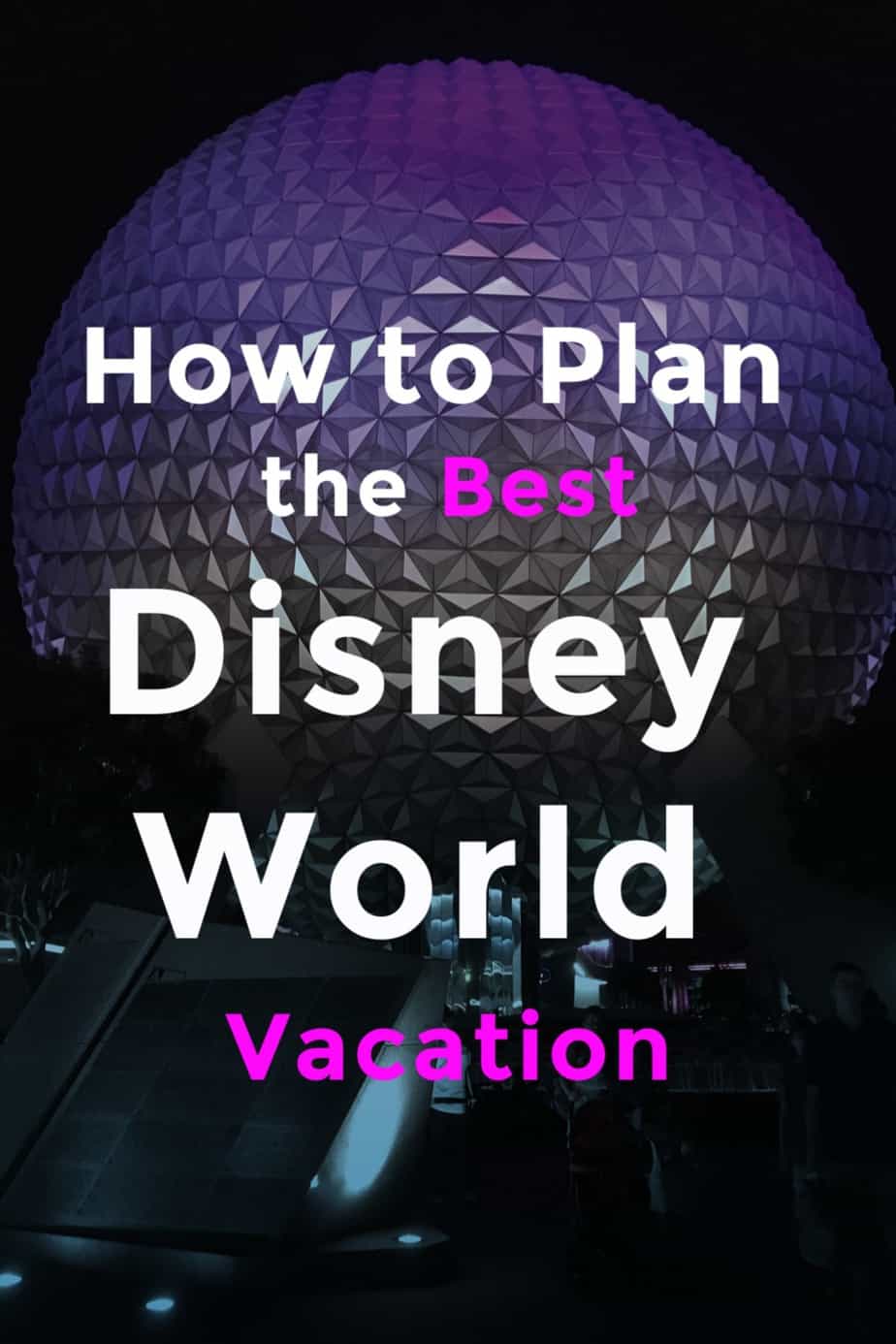 How to plan the best Disney world vacation